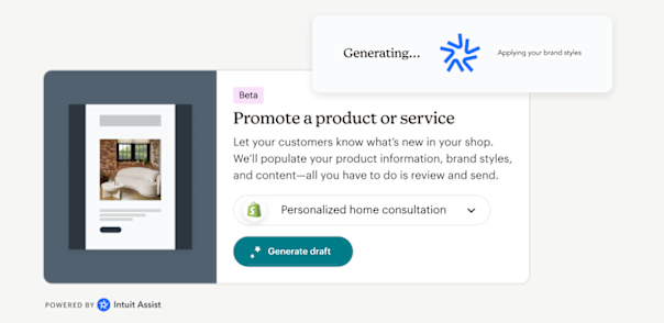 An Intuit Assist prompt bar, reading “Generating… Applying your brand styles,” above a user interface with text that reads “(Beta) Promote a product or service: Let your customers know what’s new in your shop. We’ll populate your product information, brand styles, and content—all you have to do is review and send.” A button below the text reads “Generate draft.”