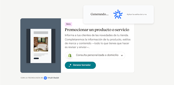 Una barra de aviso de Intuit Assist, que dice "Generando... Aplicando los estilos de tu marca", sobre una interfaz de usuario con un texto que dice "(Beta) Promociona un producto o servicio: Informa a tus clientes de las novedades de tu tienda. Completaremos la información de tu producto, estilos de marca y contenido —todo lo que tienes que hacer es revisar y enviar—". Un botón debajo del texto dice "Generar borrador".